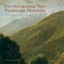 Elizabeth Mankin Kornhauser - Fern Hunting among These Picturesque Mountains: Frederic Edwin Church in Jamaica - 9780801449208 - V9780801449208