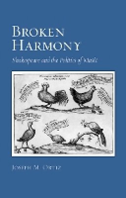 Joseph M. Ortiz - Broken Harmony: Shakespeare and the Politics of Music - 9780801449314 - V9780801449314