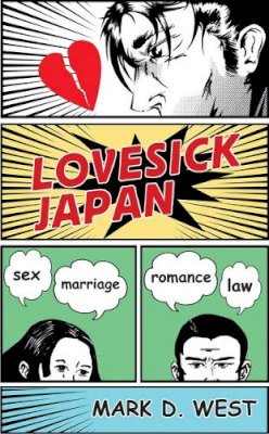 Mark D. West - Lovesick Japan: Sex * Marriage * Romance * Law - 9780801449475 - V9780801449475