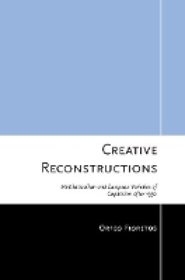 Orfeo Fioretos - Creative Reconstructions: Multilateralism and European Varieties of Capitalism after 1950 - 9780801449697 - V9780801449697