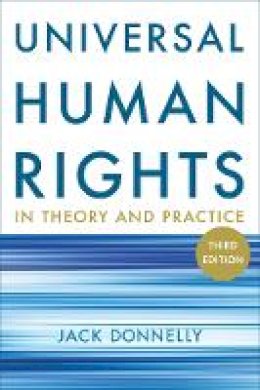Jack Donnelly - Universal Human Rights in Theory and Practice - 9780801450952 - V9780801450952