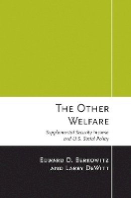 Edward D. Berkowitz - The Other Welfare: Supplemental Security Income and U.S. Social Policy - 9780801451737 - V9780801451737