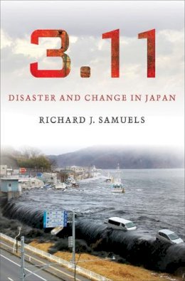 Richard J. Samuels - 3.11: Disaster and Change in Japan - 9780801452000 - V9780801452000