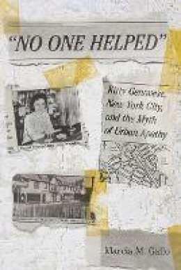 Marcia M. Gallo - No One Helped: Kitty Genovese, New York City, and the Myth of Urban Apathy - 9780801452789 - V9780801452789