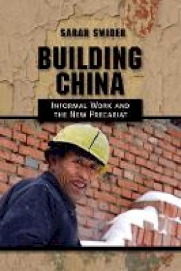 Sarah Swider - Building China: Informal Work and the New Precariat - 9780801454158 - V9780801454158