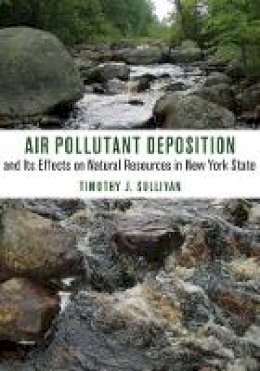 Timothy J. Sullivan - Air Pollutant Deposition and its Effects on Natural Resources in New York State - 9780801456879 - V9780801456879