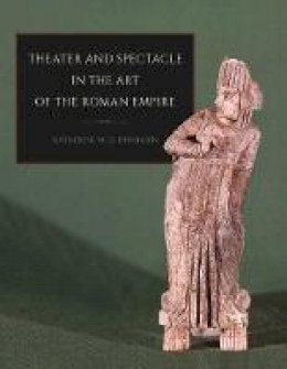 Katherine M. D. Dunbabin - Theater and Spectacle in the Art of the Roman Empire - 9780801456886 - V9780801456886
