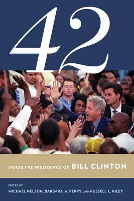 Michael Nelson - 42: Inside the Presidency of Bill Clinton - 9780801456893 - V9780801456893