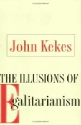 John Kekes - The Illusions of Egalitarianism - 9780801473395 - V9780801473395