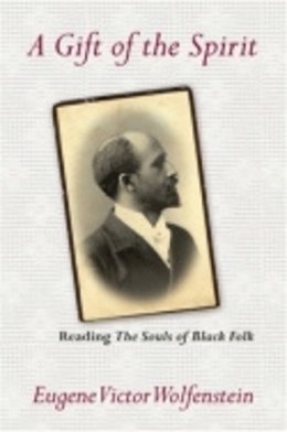Eugene Victor Wolfenstein - A Gift of the Spirit: Reading The Souls of Black Folk - 9780801473531 - 9780801473531