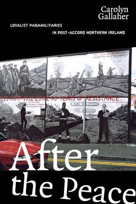 Carolyn Gallaher - After the Peace: Loyalist Paramilitaries in Post-Accord Northern Ireland - 9780801474262 - V9780801474262
