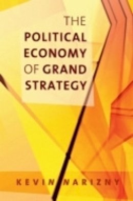 Kevin Narizny - The Political Economy of Grand Strategy - 9780801474309 - V9780801474309