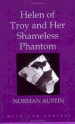Norman Austin - Helen of Troy and Her Shameless Phantom - 9780801475054 - V9780801475054