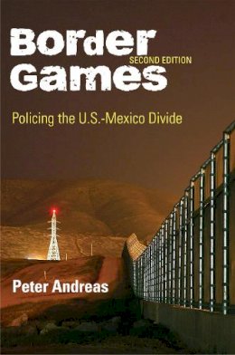 Andreas, Peter - Border Games: Policing the U.S.-Mexico Divide (Cornell Studies in Political Economy) - 9780801475405 - V9780801475405