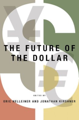 . Ed(S): Helleiner, Eric; Kirshner, Jonathan - The Future of the Dollar - 9780801475610 - V9780801475610