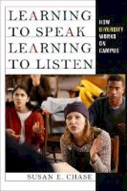 Susan E. Chase - Learning to Speak, Learning to Listen: How Diversity Works on Campus - 9780801476211 - V9780801476211