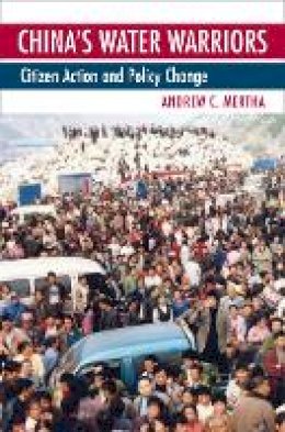 Andrew C. Mertha - China´s Water Warriors: Citizen Action and Policy Change - 9780801476686 - V9780801476686