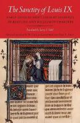Of Beaulieu Geoffrey - The Sanctity of Louis IX: Early Lives of Saint Louis by Geoffrey of Beaulieu and William of Chartres - 9780801478185 - V9780801478185