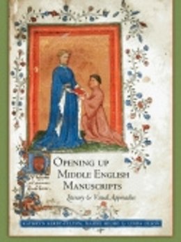 Kathryn Kerby-Fulton - Opening Up Middle English Manuscripts: Literary and Visual Approaches - 9780801478307 - V9780801478307