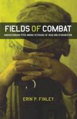 Erin P. Finley - Fields of Combat: Understanding PTSD among Veterans of Iraq and Afghanistan - 9780801478406 - V9780801478406