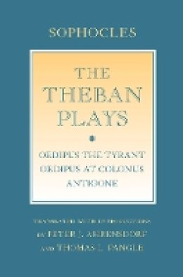 Sophocles - The Theban Plays: Oedipus the Tyrant; Oedipus at Colonus; Antigone - 9780801478710 - V9780801478710