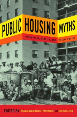 Nicholas Bloom - Public Housing Myths: Perception, Reality, and Social Policy - 9780801478741 - V9780801478741