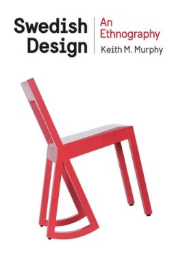 Keith M. Murphy - Swedish Design: An Ethnography - 9780801479663 - V9780801479663
