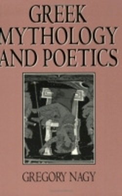 Gregory Nagy - Greek Mythology and Poetics - 9780801480485 - V9780801480485