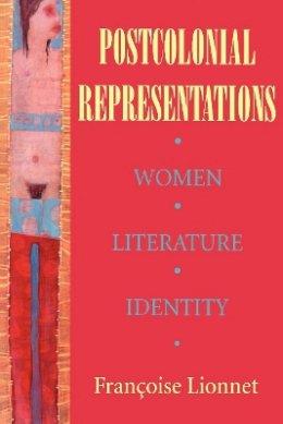 Françoise Lionnet - Postcolonial Representations: Women, Literature, Identity - 9780801481802 - V9780801481802