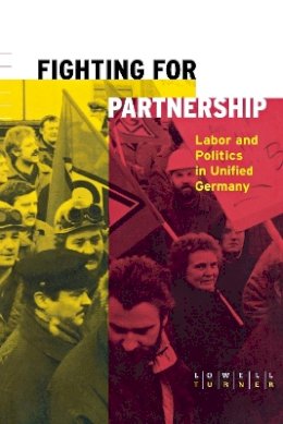 Lowell Turner - Fighting for Partnership: Labor and Politics in Unified Germany (Cornell Studies in Political Economy) - 9780801484834 - KST0009898