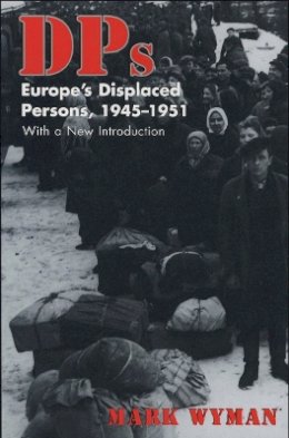 Mark Wyman - DPs: Europe's Displaced Persons, 1945-51 - 9780801485428 - V9780801485428