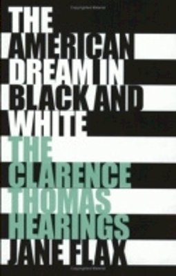 Jane Flax - The American Dream in Black and White: Clarence Thomas Hearings - 9780801485619 - KST0009942