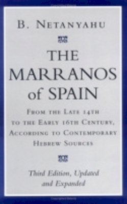 B. Netanyahu - The Marranos of Spain - 9780801485688 - V9780801485688