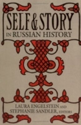 Laura Engelstein (Ed.) - Self and Story in Russian History - 9780801486685 - V9780801486685