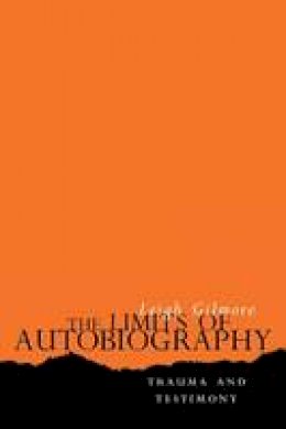 Leigh Gilmore - The Limits of Autobiography - 9780801486746 - V9780801486746