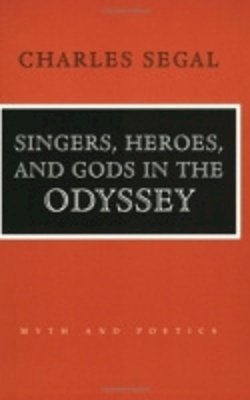 Charles Segal - Singers, Heroes, and Gods in the 