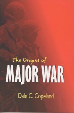 Dale C. Copeland - The Origins of Major War (Cornell Studies in Security Affairs) - 9780801487576 - V9780801487576