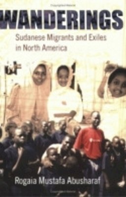 Roger Hargreaves - Wanderings: Sudanese Migrants and Exiles in North America (The Anthropology of Contemporary Issues) - 9780801487798 - V9780801487798