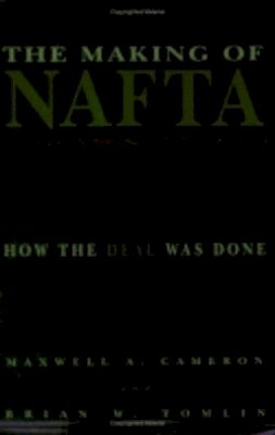 Maxwell A. Cameron - The Making of NAFTA: How the Deal Was Done - 9780801487811 - V9780801487811