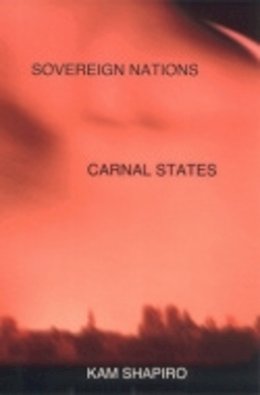 Kam Shapiro - Sovereign Nations, Carnal States - 9780801488528 - V9780801488528