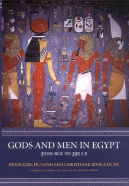 Françoise Dunand - Gods and Men in Egypt: 3000 BCE To 395 CE - 9780801488535 - V9780801488535