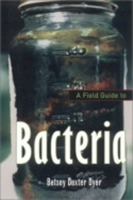 Betsey Dexter Dyer - Field Guide to Bacteria - 9780801488542 - V9780801488542