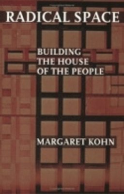 Margaret Kohn - Radical Space: Building the House of the People - 9780801488603 - V9780801488603