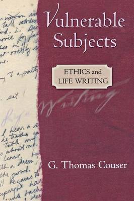 G. Thomas Couser - Vulnerable Subjects: Ethics and Life Writing - 9780801488634 - V9780801488634