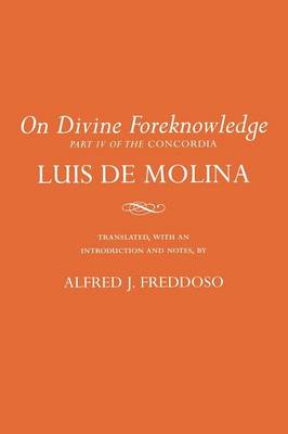 Luis De Molina - On Divine Foreknowledge: Part IV of the 