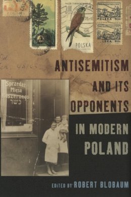 Robert E. . Ed(S): Blobaum - Antisemitism and Its Opponents in Modern Poland - 9780801489693 - V9780801489693