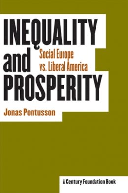 Jonas Pontusson - Inequality and Prosperity: Social Europe Vs. Liberal America - 9780801489709 - V9780801489709
