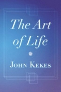 John Kekes - The Art of Life - 9780801489792 - V9780801489792