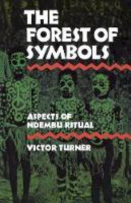 Victor Turner - The Forest of Symbols: Aspects of Ndembu Ritual - 9780801491016 - V9780801491016