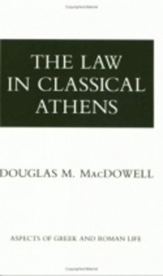 D.m. Macdowell - The Law in Classical Athens (Aspects of Greek and Roman Life) - 9780801493652 - V9780801493652